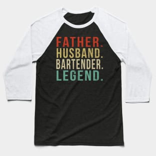 Bartender Dad Vintage/ Father. Husband. Bartender. Legend. Baseball T-Shirt